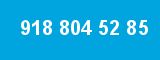 918 804 52 85